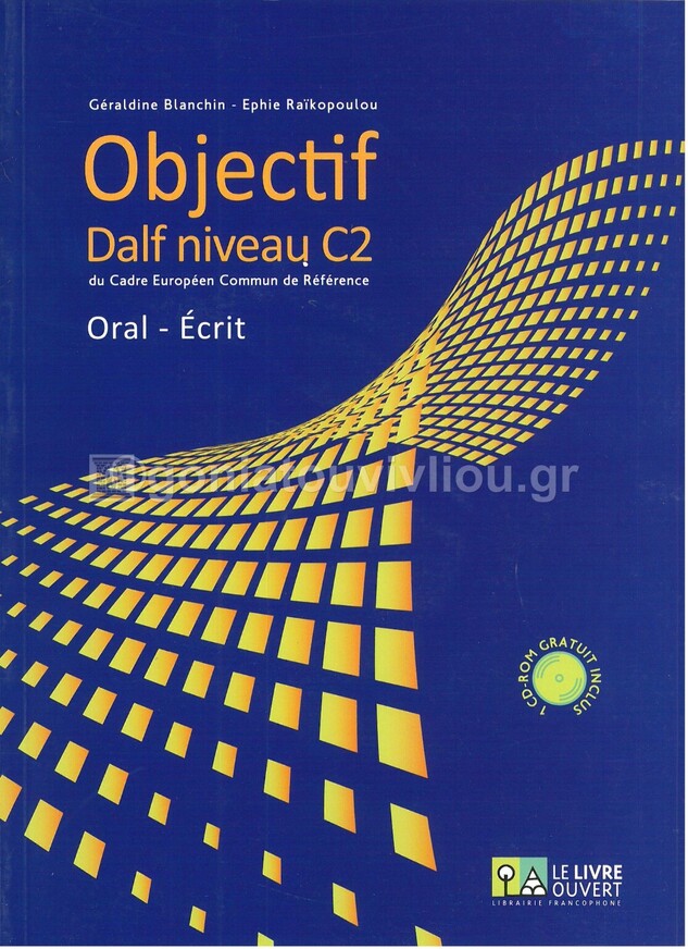OBJECTIF DALF C2 ECRIT ORAL (AVEC CD ROM)