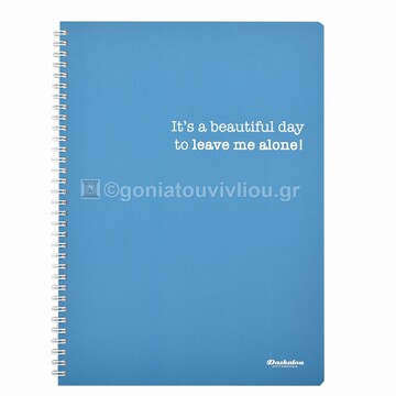 DASKALOU ΤΕΤΡΑΔΙΟ ΣΠΙΡΑΛ A4 (21x29,7cm) 1 ΘΕΜΑΤΟΣ 30φ SLOGAN ITS A BEAUTIFUL DAY TO LEAVE ME ALONE