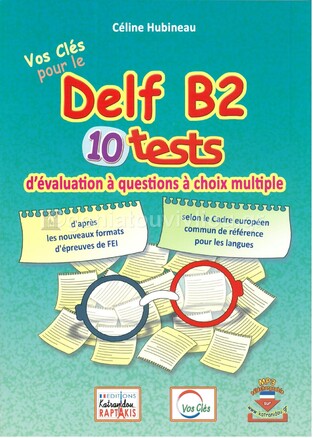 VOS CLES POUR LE DELF B2 10 TESTS (NOUVELLE EDITION 2021)