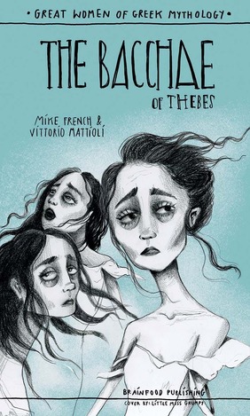 THE BACCHAE OF THEBES (FRENCH / MATTIOLI) (ΣΕΙΡΑ GREAT WOMEN OF GREEK MYTHOLOGY) (ΕΤΒ 2026)