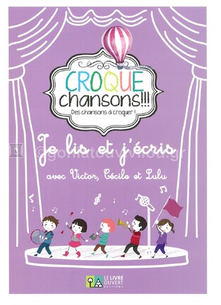 CROQUE CHANSONS JE LIS ET J ECRIS AVEC VICTOR CECILE ET LULU