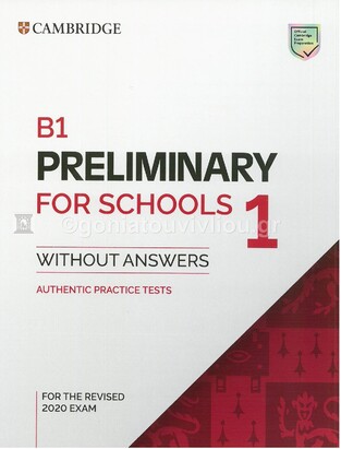 CAMBRIDGE B1 PRELIMINARY FOR SCHOOLS 1 (FOR THE REVISED EXAM 2020)