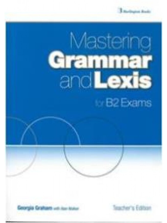 MASTERING GRAMMAR AND LEXIS B2 EXAMS TEACHER BOOK