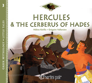 HERCULES AND THE CERBERUS OF HADES (KERILLIS) (ΣΕΙΡΑ GREEK MYTHOLOGY LITTLE TALES 3) (ΕΤΒ 2022)