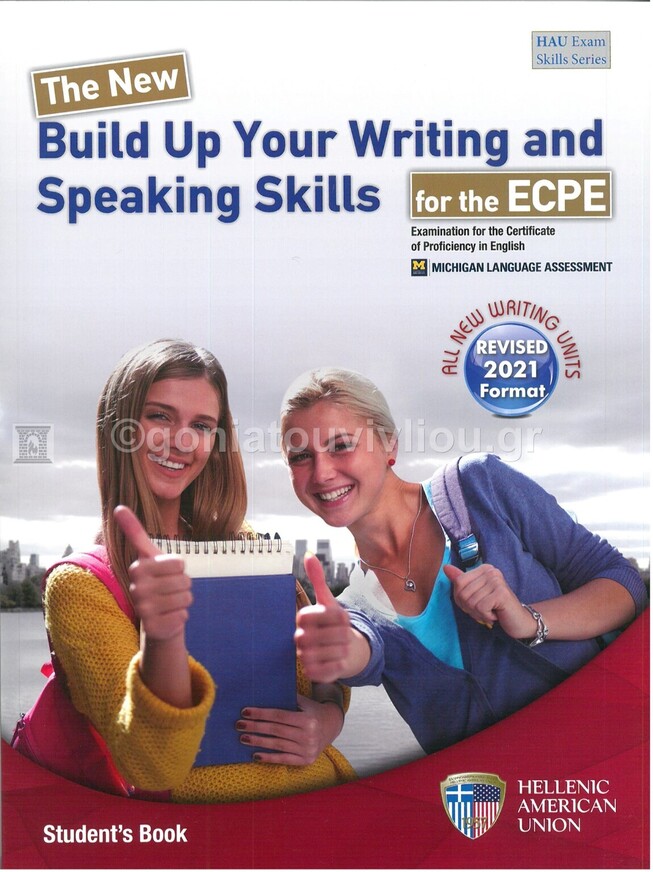 THE NEW BUILD UP YOUR WRITING AND SPEAKING SKILLS FOR THE ECPE (NEW FORMAT FOR EXAMS 2021)
