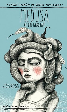 MEDUSA OF THE GORGONS (FRENCH / MATTIOLI) (ΣΕΙΡΑ GREAT WOMEN OF GREEK MYTHOLOGY) (ΕΤΒ 2025)