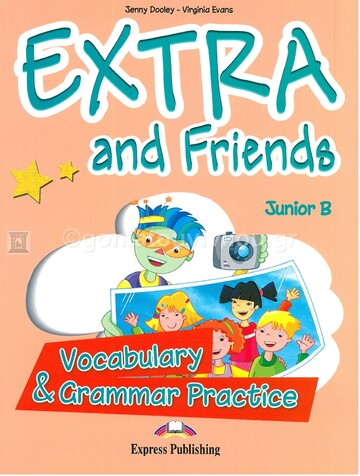 EXTRA AND FRIENDS JUNIOR B VOCABULARY AND GRAMMAR PRACTICE