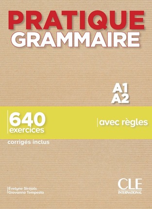 PRATIQUE GRAMMAIRE A1 / A2 640 EXERCICES (AVEC CORRIGES)