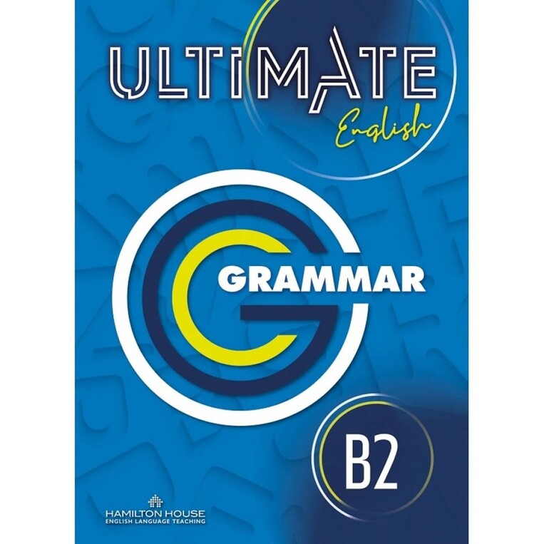 ULTIMATE ENGLISH B2 GRAMMAR AND VOCABULARY (INTERNATIONAL EDITION)