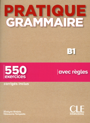 PRATIQUE GRAMMAIRE B1 550 EXERCICES (AVEC CORRIGES)