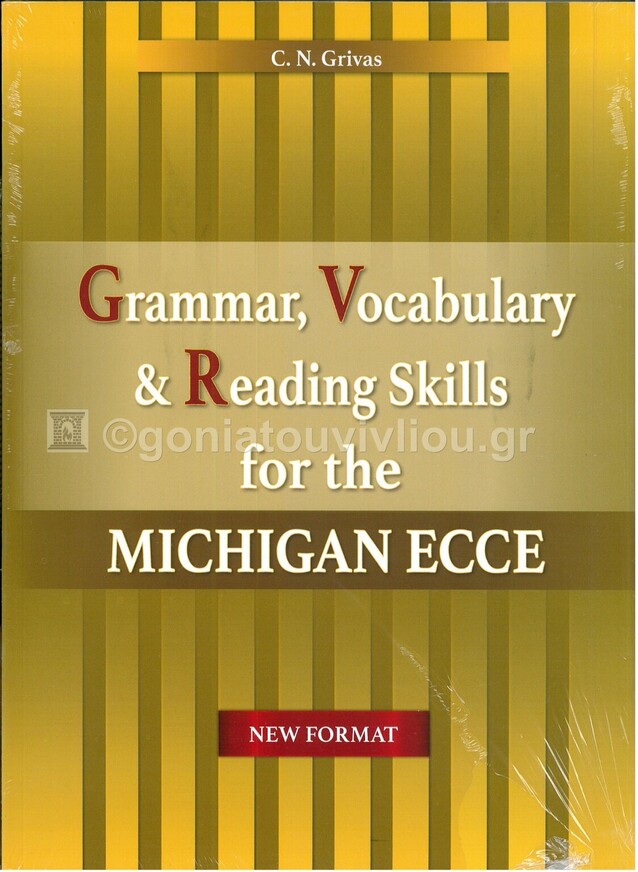 GRAMMAR VOCABULARY AND READING SKILLS FOR THE MICHIGAN ECCE (NEW FORMAT FOR EXAMS 2021)
