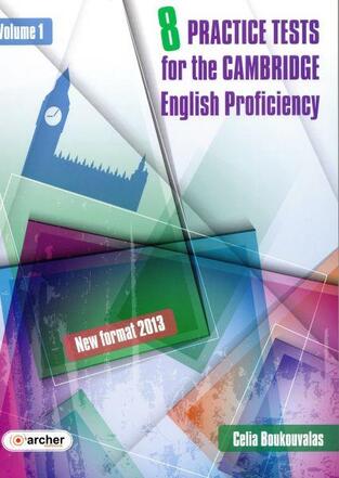 8 PRACTICE TESTS FOR THE CAMBRIDGE ENGLISH PROFICIENCY (NEW FORMAT 2013)