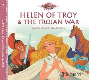 HELEN OF TROY AND THE TROJAN WAR (KERLOCH) (ΣΕΙΡΑ GREEK MYTHOLOGY LITTLE TALES 7) (ΕΤΒ 2022)