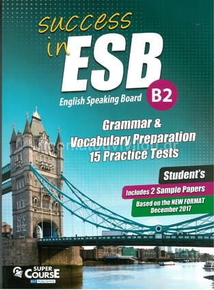 SUCCESS IN ESB B2 GRAMMAR AND VOCABULARY PREPARATION 15 PRACTICE TESTS (EDITION 2017)
