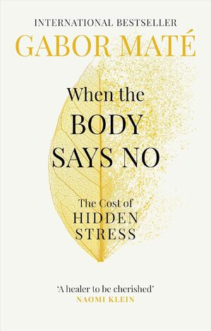 WHEN THE BODY SAYS NO (MATE) (ΑΓΓΛΙΚΑ) (PAPERBACK)