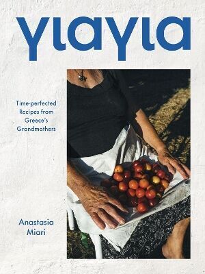 YIAYIA TIMEPERFECTED RECIPES FROM GREECES GRANDMOTHERS (MIARI) (ΑΓΓΛΙΚΑ) (HARDCOVER)