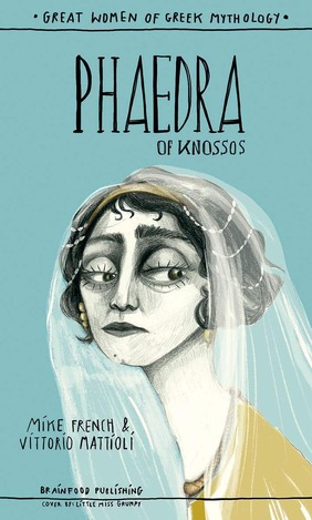 PHAEDRA OF KNOSSOS (FRENCH / MATTIOLI) (ΣΕΙΡΑ GREAT WOMEN OF GREEK MYTHOLOGY) (ΕΤΒ 2026)