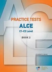 PRACTICE TESTS ALCE LEVEL C1-C2 BOOK 2 (NEW FORMAT FOR EXAMS 2022)