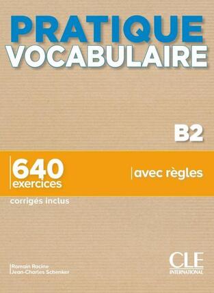 PRATIQUE VOCABULAIRE B2 650 EXERCICES (AVEC CORRIGES)