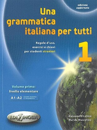 UNA GRAMMATICA ITALIANA PER TUTTI 1 (EDITION 2014)