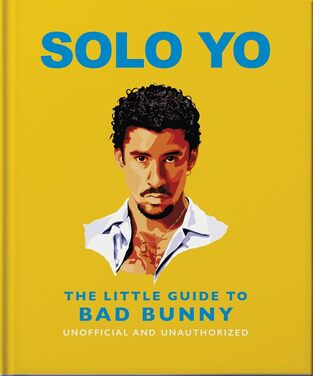 THE LITTLE GUIDE TO BAD BUNNY (ΣΕΙΡΑ SOLO YO) (ΑΓΓΛΙΚΑ) (HARDCOVER)