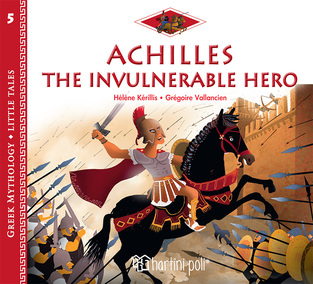 ACHILLES THE INVULNERABLE HERO (KERILLIS) (ΣΕΙΡΑ GREEK MYTHOLOGY LITTLE TALES 5) (ΕΤΒ 2022)